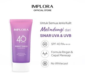 IMPLORA PERFECT SHIELD SUNSCREEN SPF 40 PA++++ 50 ml - SUNSCREEN IMPLORA SPV 40 PA++++