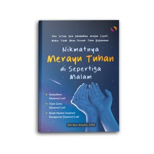 Buku Islami Motivasi Islam Jika Setiap Doa Dikabulkan dengan Cepat Maka Tidak Akan Pernah Tahu Bagaimana Nikmatnya Merayu Tuhan di Sepertiga Malam Sholat Shalat Untuk Muslim Muslimah