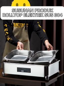 Roll top Elektrik prasmanan set stainless 304 /  Wadah makanan Prasmanan kapasitas 9L & 6L