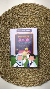 Buku Mendidik Anak Berprestasi-Memahami Konsep Dasar Perilaku Anak Pengasuhan Anak Kreatif As Salam