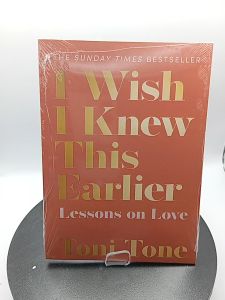 I Wish I Knew This Earlier Lessons on Love by Toni Tone