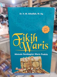 Fikih Waris. metode pembagian Waris Praktis. Dr. H. M. Athoillah M.Ag.