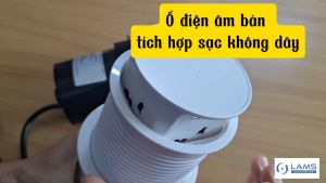Ổ ĐIỆN ÂM BÀN LÀM VIỆC ĐẢO BẾP TÍCH HỢP SẠC KHÔNG DÂY