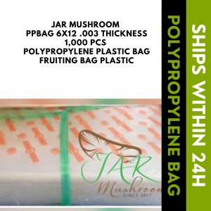 JAR Mushroom PPBag 6x12 .003 Thickness 1k pcs Polypropylene Plastic Bag Fruiting bag plastic.