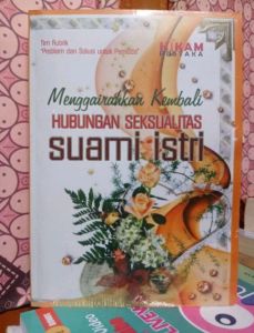 Menggairahkan Kembali Hubungan Seksualitas Suami-Istri Penulis : Prof. Dr. Yusuf Qardhawi