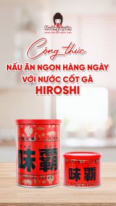 Nước Cốt Gà Hầm Xương Cô Đặc HIROSHI Nhật Bản 500g-1kg