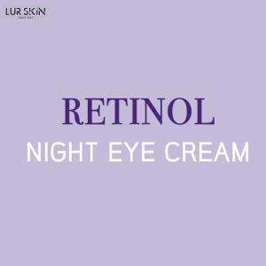 🔥 LUR SKIN Retinol Night Eye Cream 20g - เรตินอล ไนท์ อายครีม สูตรลดเลือนริ้วรอยรอบดวงตา ลดความหมองคล้ำ อ่อนโยนต่อผิว