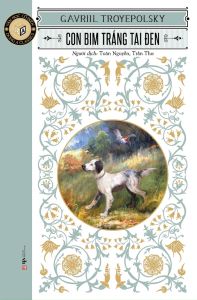Văn Học Cổ Điển Đông A Classic: Con Bim Trắng Tai Đen (Tái Bản 2023)