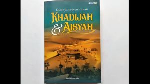 Kisah Sejati Khadijah & Aisyah: Buku Motivasi Islam Penuh Hikmah