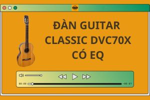 Đàn Guitar Classic Có EQ DVE70CX đàn ghitar classic đệm hát mẫu mới của Duy Guitar Store - Chuyên đàn guitar giá rẻ cho sinh viên