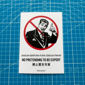 No Pretending To Be Expert. Jangan Berpura-pura Sebagai Pakar. 禁止冒充专家. Funny Poster Lucu. Premium Sticker Prohibition Sign. Prohibited Label Notice Signage. Laminated Waterproof Scratch Resistant. Suitable for Indoor and Outdoor.