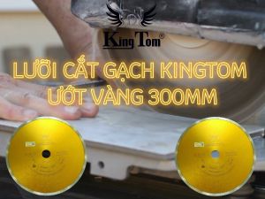 Lưỡi Cắt Gạch Men 300mm KingTom Vàng Ướt - Chuyên Cắt Gạch Men Bóng Kiếng