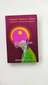 Menjadi Manusia Hindu Perspektif Lontar dan Vedanta