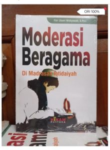 Moderasi Beragama di Madrasah Ibtidaiyah Penulis : Fitri Utami Widiyawati S. Pd. I Penerbit : Hikam Pustaka