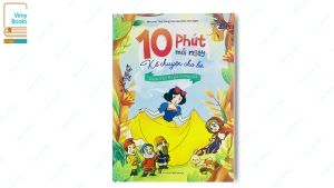 Sách - 10 Phút Mỗi Ngày Kể Chuyện Cho Bé - Truyện Cố Tích Thế Giới Nổi Tiếng Nhất ( Truyện Cho Hay Cho Bé )