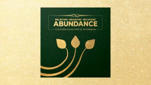 Joe Dispenza - Believing Behaving Becoming Abundance 2025