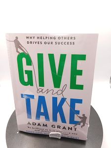 Give and Take: Why Helping Others Drives Our Success by Adam Grant