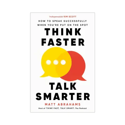Think Faster Talk Smarter: How to Speak Successfully When Youre Put on the Spot