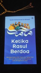 Original Buku Ketika Rasul Berdoa Meresapi Makna Zikir Nabi SAW Karya Syekh Muhammad Al-Ghazali QAF