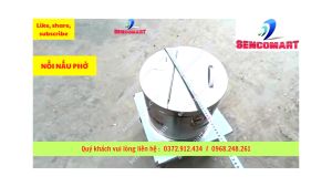 Nồi nấu phở 20l Sencomart chuyên dùng để chần bánh phở bánh đa tiện lợi nhanh chóng