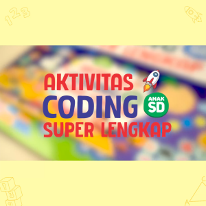 Paket Aktivitas Coding Super Lengkap untuk Anak SD Usia 5-8 tahun - Membuat Anak Berpikir Logic