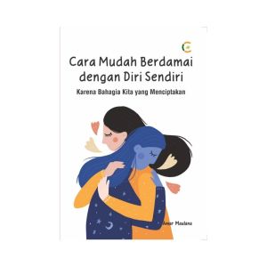 CKLIK MEDIA : BUKU MOTIVASI : Cara Mudah Berdamai dengan Diri Sendiri Karena Bahagia Kita yang Menciptakan - Bestseller