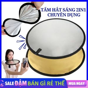 Tấm Hắt Sáng - Tấm Phản Quang Ánh Sáng Tròn 2in1 Tăng Sáng Cho Chụp Hình Quay Phim Chuyện Nghiệp / Miếng Hắt Sáng Chụp Ảnh Size 30cm  60cm  80cm Cao Cấp