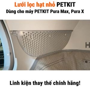 Lưới Lọc Cát Hạt Nhỏ Dùng Cho Máy Vệ Sinh Cho Mèo Petkit Pura Max Pura X