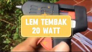 Lem Tembak glue gun stick cair lengket 20 watt