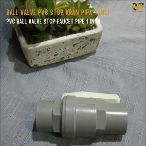 Ball Valve PVC 1 Inci Stop Keran Air Stop Keran