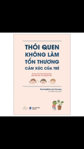 Sách Tiếng Việt - Thói Quen Không Làm Tổn Thương Cảm Xúc Của Trẻ