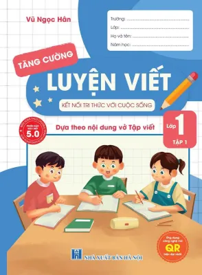 SÁCH - [ Lớp 1 - Học Kì 1 - Kết nối tri thức với cuộc sống] - Luyện viết tăng cường lớp 1 tập 1 ( dựa theo nội dung vở tập viết )