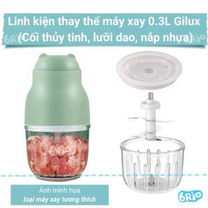 Linh kiện thay thế tương thích máy xay 300ml GILUX model: GLY38 (mẫu Gấu)