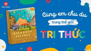 Sách Bách Khoa Tri Thức Dành Cho Trẻ Em - Đinh Tị