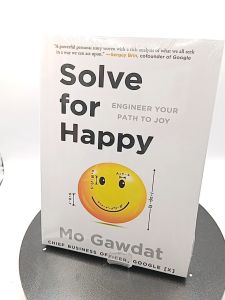 Solve for Happy: Engineer Your Path to Joy by Mo Gawda