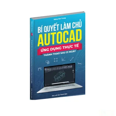 Bí Quyết Làm Chủ Autocad Ứng Dụng Thực Tế Thành Thạo Sau 21 Ngày