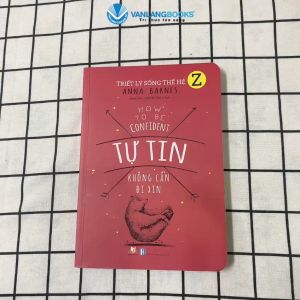 Sách - Triết Lý Sống Thế Hệ Z - Tự Tin Không Cần Đi Xin-Vanlangbooks