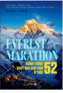 Sách - Everest Marathon: Hành Trình Vượt Qua Giới Hạn Ở Tuổi 52