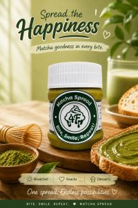 Matcha Spread Bite Smile Repeat! Green Matcha Goodness in Every Bite. Spread the Happiness. One Spread Endless Possibilities. Suitable for Breakfast Snacks Desserts.