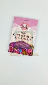 Buku Islam 100 Ciri Wanita Shalihah: Panduan Praktis Menjadi Wanita Berharga & Langka