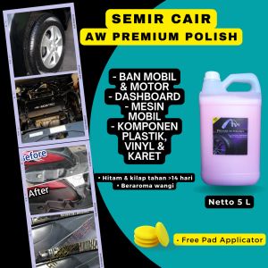 SEMIR BAN PENGHITAM PENGKILAP BODY PLASTIK DASHBOARD MESIN MOBIL MOTOR AW PREMIUM POLISH 5 LITER | SEMIR CAIR MULTIFUNGSI