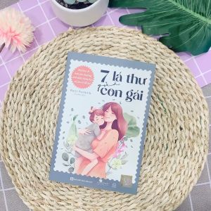 Sách 7 Lá Thư Gửi Con Gái: Bài Học Về Tình Yêu Thương Tinh Thần Lãnh Đạo Và Gia Tài Để Lại