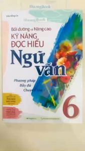 Sách- Bồi dưỡng và nâng cao kỹ năng đọc hiểu Ngữ Văn 6 (MG)