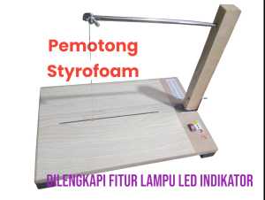 pemotong Styrofoam lengkap dengan lampu indikator