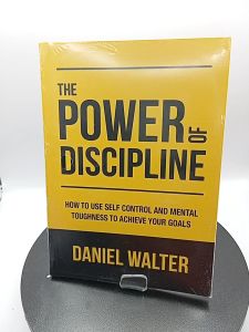 The Power of Discipline: How to Use Self Control and Mental Toughness to Achieve Your Goals by Daniel Walter [paperback]