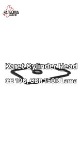 Tutup Cylinder Head CBR-CB 150R: LED Seal & Sil-Gasket-Cover
