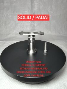 KEPALA LONCENG DOFF SOLID PADAT MAHKOTA LEHER TIANG RAILING STAINLESS STEEL 304