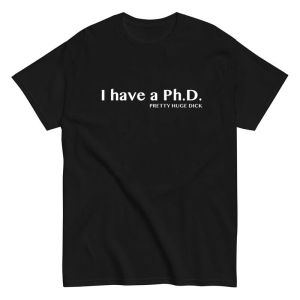 Áo Thun In Hình Bằng Vải Cotton Nguyên Chất I Have A Doctoral Degree In Funny Áo Thun Ngắn Tay Thời Trang Thông Thường Dành Cho Nam Và Nữ