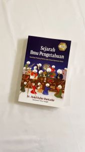 Buku Sejarah / Sejarah Ilmu Pengetahuan: Kontribusi Penting Muslim pada Zaman Keemasan Islam