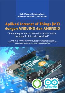 Buku Aplikasi Internet of Things (IoT) dengan ARDUINO dan ANDROID Deepublish